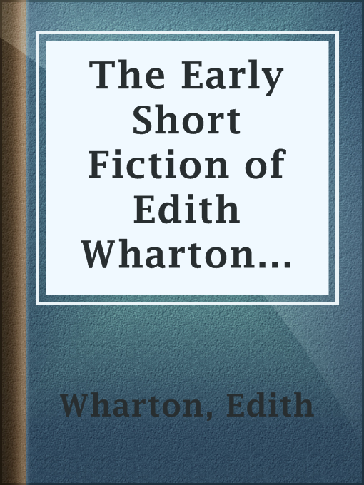 Title details for The Early Short Fiction of Edith Wharton — Part 2 by Edith Wharton - Wait list